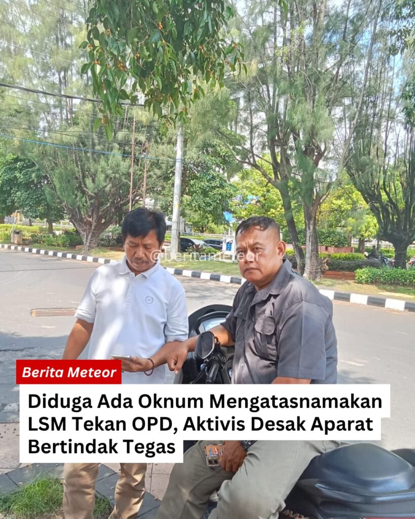 Diduga Ada Oknum Mengatasnamakan LSM Tekan OPD, Aktivis Desak Aparat Bertindak Tegas